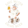 Save water drink beer - Biertrinker - Spruch