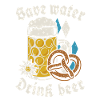 Save water drink beer - Biertrinker - Spruch