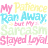 Patience gone, sarcasm remains faithful