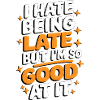 Late But Good At It Tee