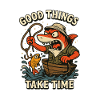Good Things Take Time Fishing Shark