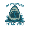 Stronger Than You – Shark Artwork