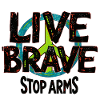 LIVE BRAVE – STOP ARMS  contro guerra e violenza