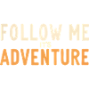 Follow me, it's adventure
