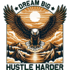 Eagel - Dream big Hustle Harder - Adler