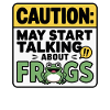 Beware: Conversations about frogs