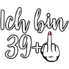 I'm 39+ Provocation Middle Finger Birthday