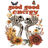 Skeleton Flowers - good energy