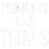 Thoughts that become things