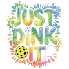 Colorful Just Dink It Shirt for Pickleball Fans