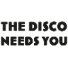 Disco that calls you DISCO-NEEDS-YOU
