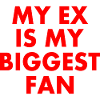 my ex is my biggest fan