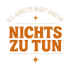Ich arbeite hart daran, nichts zu tun lustig Büro