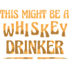 Whiskey Saying Whiskey Drinker Whiskey Lovers