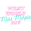 What Would Miss Marple Do Neon