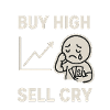 BUY HIGH SELL CRY