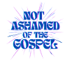Not Ashamed of The Gospel
