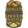 Boil Em Mash Em Stew Potatoes