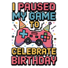 Paused Game Birthday Fun Gaming