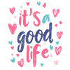 it's a good life