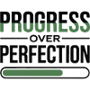 Progress over perfection