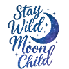 Stay Wild Moon Child