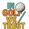 In Golf we trust