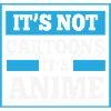 It's not a cartoon, it's anime