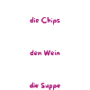 Knabber Chips, Schluck Wein, Löffle Suppe