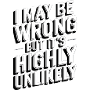 Highly Unlikely Quip Tee