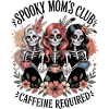 Terrifying Moms Club – Caffeine Mandatory