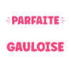 Gauloise pas parfaite mais fière