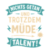 Done nothing and still tired - Talent