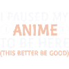 I paused my anime – here