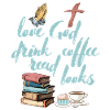 Love God Drink Coffee Read Books
