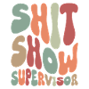 Shit Show Supervisor
