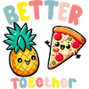 Better Together Ananas Pizza Kawaii