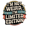 Limitierted Edition im not weird