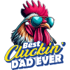 Best Cluckin Dad Ever
