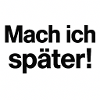 Mach ich später Statement