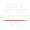 Dont Let The Hard Days Win