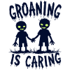 Groaning is Caring Zombie Humor