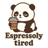 Espressoly Tired Panda