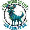 Weird Dog Black Humor, Too Weird to Live,