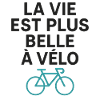 La Vie Est Plus Belle à Vélo Cyclisme Humour