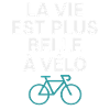 La Vie Est Plus Belle à Vélo Cyclisme Humour
