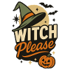 Witch Please Funny Halloween Costume Saying