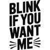 Blink If You Want Me