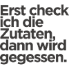 Zutaten zuerst Spruch