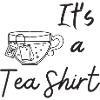 It's a Tea Shirt